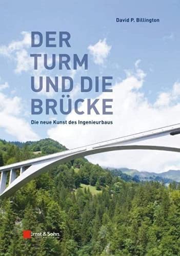 Der Turm und die Brücke: Die neue Kunst des Ingenieurbaus von Ernst W. + Sohn Verlag